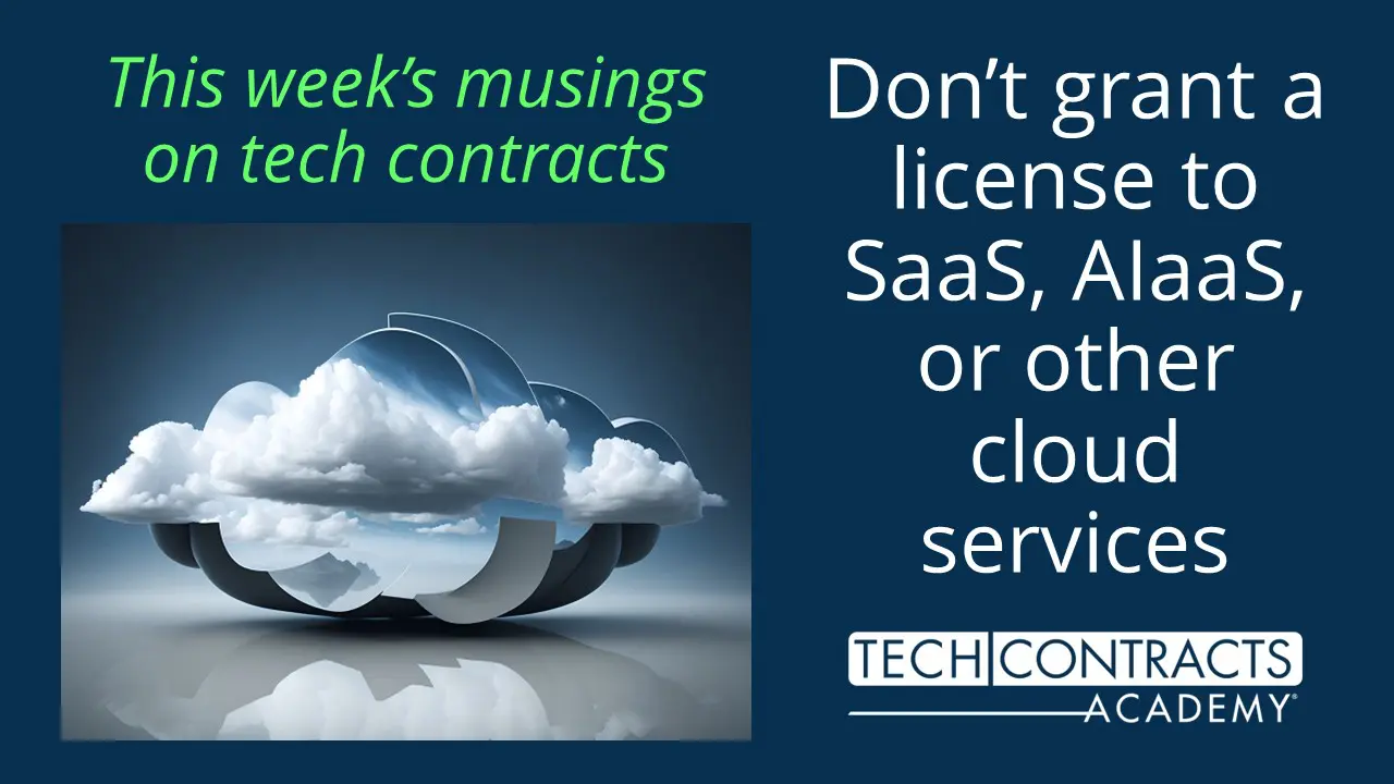 Don’t grant a license to SaaS, AIaaS, or other cloud services
